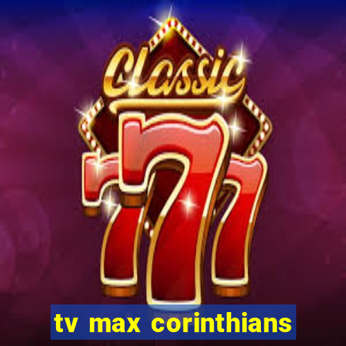 tv max corinthians